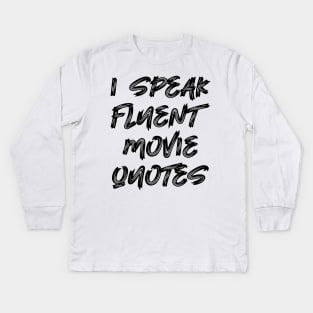 I speak fluent movie quotes Kids Long Sleeve T-Shirt